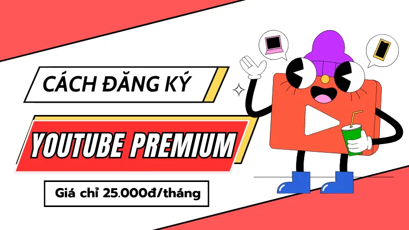 Youtube Premium là gì? Cách đăng ký nhanh chóng và nhận gói khuyến mãi 1 năm